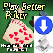 Play Better Poker Games with Hypnosis Script Download