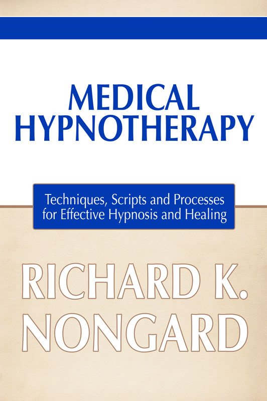 Medical Hypnotherapy: Techniques, Scripts and Processes for Effective Hypnosis and Healing (eBook)
