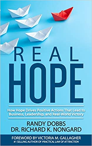 Real Hope: How Hope Drives Actions in Business, Leadership, and Real-World Victory