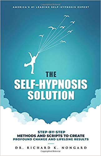 The Self-Hypnosis Solution: Step-by-Step Methods and Scripts to Create Profound Change and Lifelong Results