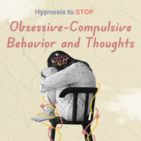 Hypnosis to STOP Obsessive-Compulsive Behavior and Thoughts